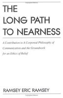 The Long Path to Nearness: A Contribution to a Corporeal Philosophy of Communication 1573927759 Book Cover
