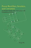 Power Rectifiers, Inverters, and Converters - Accelerated Steady-state Approaches with Closed-form Solutions 1435720237 Book Cover