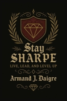 Stay SHARPE: Live, Lead, and Level Up B0GP2MGFJP Book Cover