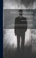 Psychopathia Sexualis: Mit Besonderer Berücksichtigung Der Conträren Sexualempfindung. Eine Klinisch-forensische Studie... 1021865729 Book Cover