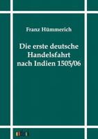 Die Erste Deutsche Handelsfahrt Nach Indien 1505/06 3864030986 Book Cover