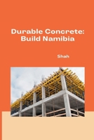 Durable Concrete: Build Namibia 3384224779 Book Cover