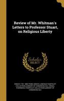 Review of Mr. Whitman's Letters to Professor Stuart, on Religious Liberty 1371532443 Book Cover