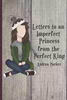 Letters to an Imperfect Princess from the Perfect King 108931437X Book Cover