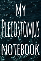 My Plecostomus Notebook: The perfect gift for the fish keeper in your life - 119 page lined journal! 1699097488 Book Cover