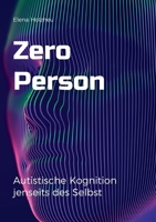 Zero Person: Autistische Kognition jenseits des Selbst (German Edition) 3759760457 Book Cover