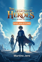 THE LEGEND OF HEROES: TRAILS BEYOND THE HORIZON SPIELANLEITUNG: Beherrsche die Spielwelt, entdecke alle Geheimnisse und erreiche 100% Fortschritt (German Edition) B0GDV872QY Book Cover