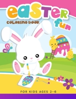 Easter Fun Coloring Book: Happy Easter Funny And Amazing Easter Coloring For Kids Ages 2-6 B08Y4T74GN Book Cover