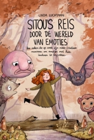 Sitou's Reis Door De Wereld Van Emoties: Voor ouders die op zoek zijn naar creatieve manieren om emoties met hun kinderen te bespreken. (Dutch Edition) 9083385108 Book Cover