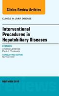 Interventional Procedures in Hepatobiliary Diseases, An Issue of Clinics in Liver Disease (Volume 18-4) 0323326587 Book Cover