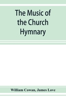 The Music of the Church Hymnary and the Psalter in Metre, Its Sources and Composers 9353927927 Book Cover