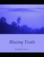 Blazing Trails: A Recollection of Poetry by Randolph S Stewart B08W7DPNMZ Book Cover