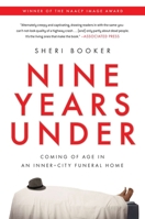 Nine Years Under: Coming of Age in an Inner-City Funeral Home 1592407625 Book Cover