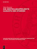 Die Zentralbauprojekte Augusts Des Starken: Ein Beitrag Zur Rolle Des Bauherrn Im Deutschen Barock 3112742680 Book Cover