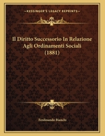 Il Diritto Successorio In Relazione Agli Ordinamenti Sociali (1881) 1167999185 Book Cover