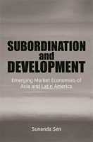 Subordination and Development: Emerging Market Economies of Asia and Latin America 8196580304 Book Cover