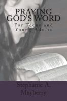 Praying God's Word: for Teens and Young Adults 1475134401 Book Cover