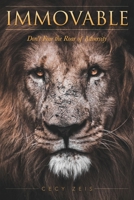 Immovable: Don't Fear the Roar of Adversity 1640885633 Book Cover
