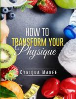 How to Transform Your Physique (Volume) 1793493316 Book Cover