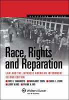 Race, Rights, and Reparation : Law of the Japanese American Internment (Aspen Elective Series) 0735523932 Book Cover