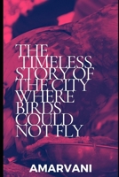 The timeless story of the city where birds could not fly: A fable about self-awareness and happiness B08F7L56QQ Book Cover