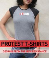 Protest T-Shirts: Designs from the New Resistance 0955339898 Book Cover
