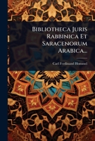 Bibliotheca Juris Rabbinica Et Saracenorum Arabica... 1279478543 Book Cover