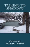 Talking to Shadows 1478736496 Book Cover