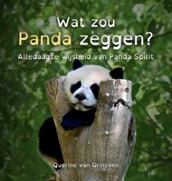 Wat zou Panda zeggen?: Alledaagse wijsheid van Panda Spirit (Wat Zou ... Zeggen?) 9083596583 Book Cover