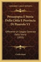 Prosopopea E Storia Della Cittla E Provincia Di Pinerolo V1: Offerente Un Saggio Generale Della Storia (1833) 1160232075 Book Cover
