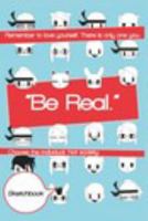 Be Real Sketchbook 1367634849 Book Cover