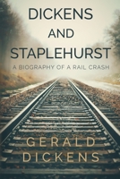Dickens and Staplehurst: A Biography of a Rail Crash 1788308514 Book Cover