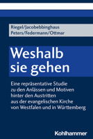 Weshalb Sie Gehen: Eine Reprasentative Studie Zu Den Anlassen Und Motiven Hinter Den Austritten Aus Der Evangelischen Kirche Von Westfalen Und in Wurttemberg (German Edition) 3170447041 Book Cover