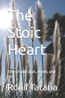 The Stoic Heart: A life of wild souls, words, and love (Quotes) B0FNDK34ZG Book Cover