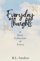 Everyday Thoughts: A Short Collection of Poetry 1983570192 Book Cover