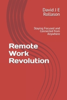 Remote Work Revolution: Staying Focused and Connected from Anywhere B0DT3SFPP1 Book Cover