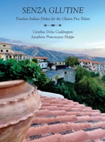 Senza Glutine - Timeless Italian Dishes for the Gluten Free Palette B0BRN4PLJJ Book Cover