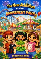The New Addition to Our Amusement Park B0H1B9W46G Book Cover