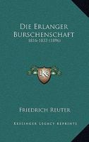 Die Erlanger Burschenschaft: 1816-1833 (1896) 1161086684 Book Cover
