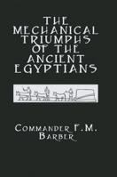The Mechanical Triumphs of the Ancient Egyptians (Kegan Paul Library of Ancient Egypt) 1432536761 Book Cover