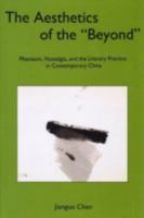 The Aesthetics of the 'Beyond': Phantasm, Nostalgia, and the Literary Practice in Contemporary China 1611490847 Book Cover