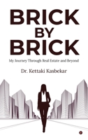 Brick by Brick: My Journey Through Real Estate and Beyond B0DSL9JKND Book Cover
