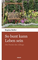 So bunt kann Leben sein: Die Poesie des Alltags 3903382647 Book Cover