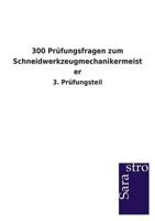 300 Prüfungsfragen zum Schneidwerkzeugmechanikermeister 3864714338 Book Cover