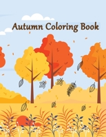 Autumn Coloring Book: An Adult Autumn Coloring Book Featuring Relaxing Nature Country Scenes and Beautiful Fall Landscapes Design B08D4F8P29 Book Cover