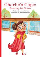 Charlie's Cape: Starting 1st Grade 1983407852 Book Cover