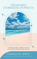 Treasured Journaling Moments: A Guided Journal With Life-giving Inspiring Quotes: A Journal B0F1GZTNKW Book Cover
