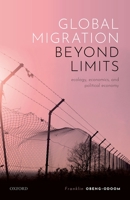 Global Migration Beyond Limits: Ecology, Economics, and Political Economy 0198867182 Book Cover