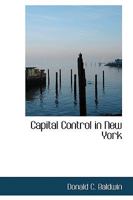 Capital Control in New York 0469292504 Book Cover