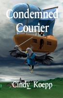 Condemned Courier 0999592734 Book Cover